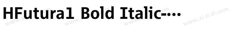 HFutura1 Bold Italic字体转换 HFutura1 Bold Italic字体转换